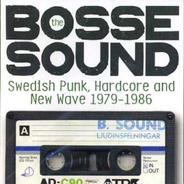 V/A - THE BOSSE SOUND: SWEDISH PUNK, HARDCORE & NEW WAVE 1979-1986 CD