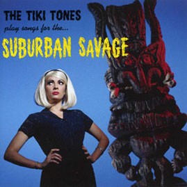 THE TIKI TONES - Suburban Savage CD